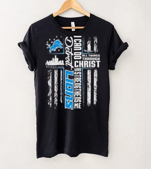 Official I Can Do All Things Through Christ Who Strengthen Me Detroit Lions Shirt