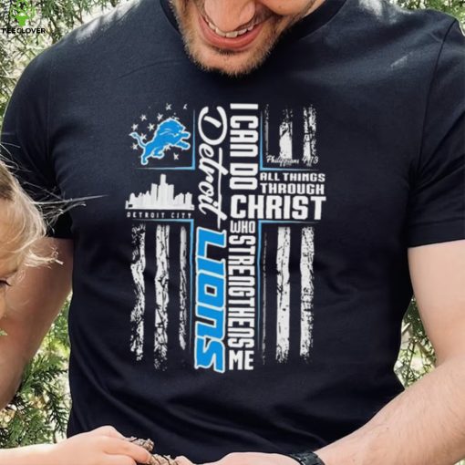 Official I Can Do All Things Through Christ Who Strengthen Me Detroit Lions Shirt