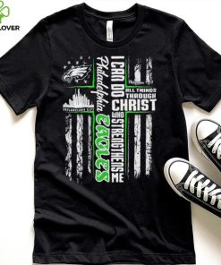 Official I Can Do All Things Through Christ Who Strengthen Me Philadelphia Eagles Shirt