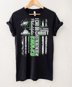 Official I Can Do All Things Through Christ Who Strengthen Me Philadelphia Eagles Shirt