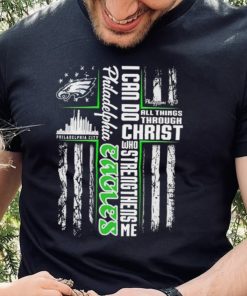 Official I Can Do All Things Through Christ Who Strengthen Me Philadelphia Eagles Shirt