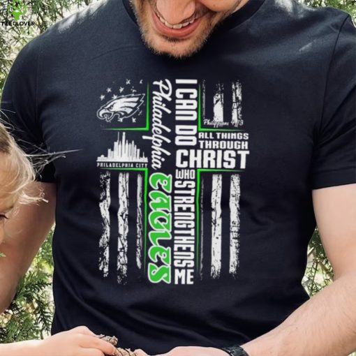 Official I Can Do All Things Through Christ Who Strengthen Me Philadelphia Eagles Shirt