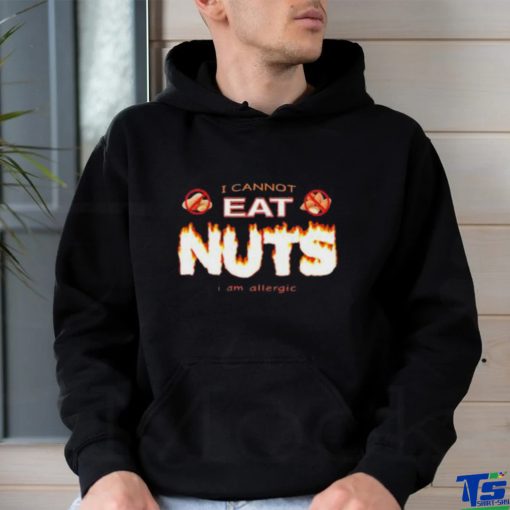 Official I Cannot Eat Nuts I Am Allergic shirt