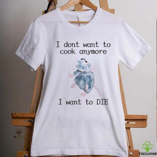 Official I Don’t Want To Cook Anymore I Want To Die Shirt