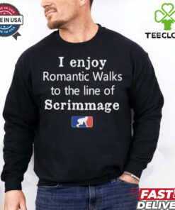 Official I Enjoy Romantic Walks To The Line Of Scrimmage MLB Shirt