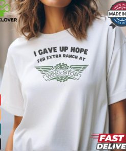 Official I Gave Up Hope For Extra Ranch At The Wing Wingstop Experts T Shirts