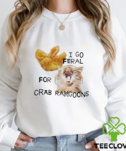 Official I Go Feral For Crab Rangoons Shirt