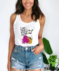 Official I Got That Dog In Me shirt