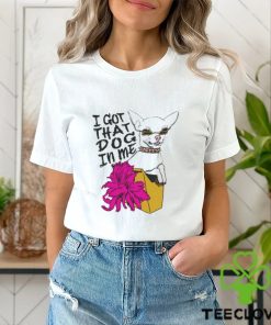 Official I Got That Dog In Me shirt