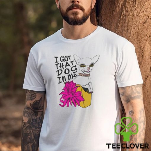 Official I Got That Dog In Me shirt