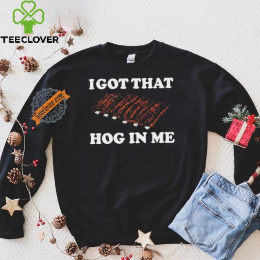 Official I Got That Hog In Me Baked Ribs T Shirts