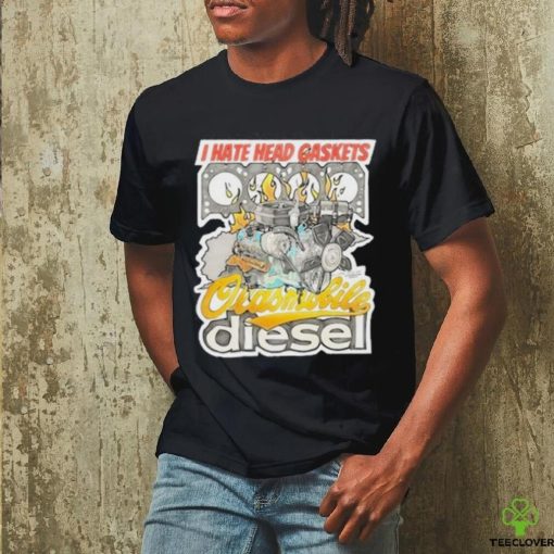 Official I Hate Head Gaskets Oldsmobile Diesel 2024 T Shirt