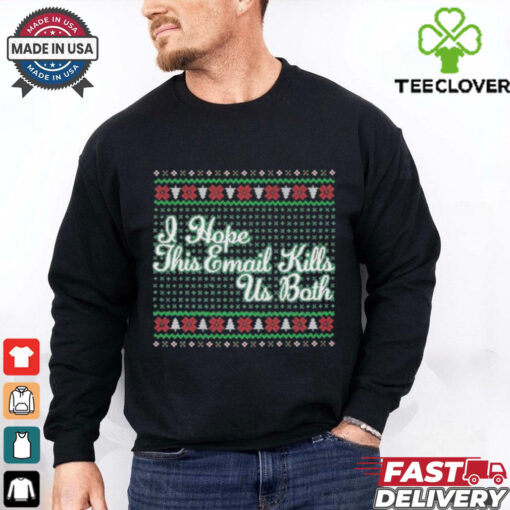 Official I Hope This Email Kills Us Both T shirts