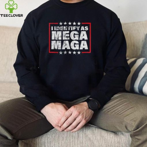 Official I Identify As Mega MAGA – Pro Trump 2024 Proud Republican hoodie, sweater, longsleeve, shirt v-neck, t-shirt