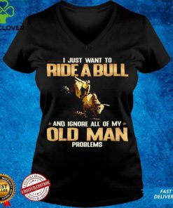 Official I Just Want To Ride A Bull And Ignore All Of My Old Man Problems Shirt