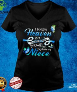 Official I Know Heaven Is A Beautiful Place Because They Have My Niece Shirt hoodie, sweater