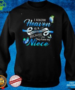 Official I Know Heaven Is A Beautiful Place Because They Have My Niece Shirt hoodie, sweater