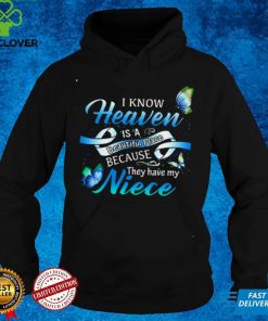 Official I Know Heaven Is A Beautiful Place Because They Have My Niece Shirt hoodie, sweater