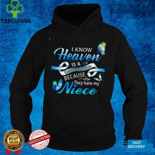 Official I Know Heaven Is A Beautiful Place Because They Have My Niece Shirt hoodie, sweater