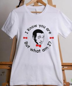 Official I Know You Are But What Am I Paul Reubens Shirt 3 Official I Know You Are But What Am I Paul Reubens Shirt