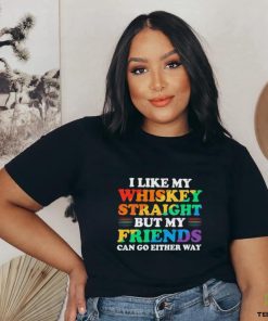 Official I Like My Whiskey Straight But My Friends Can Go Either Way Shirt