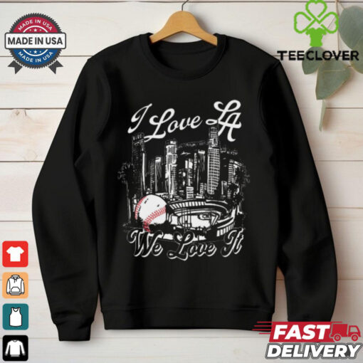 Official I Love LA We Love It Los Angeles Dodgers MLB t shirt