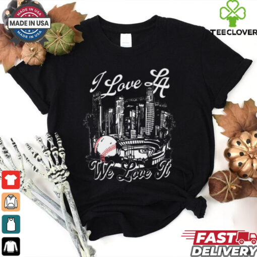 Official I Love LA We Love It Los Angeles Dodgers MLB t shirt