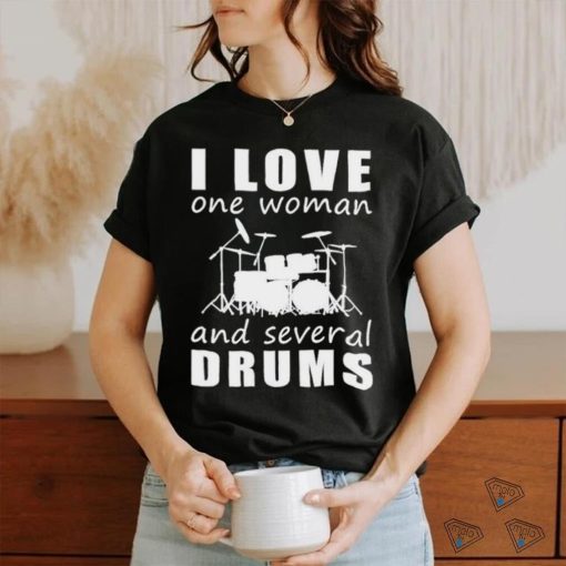 Official I Love One Woman and Several Drums Shirt