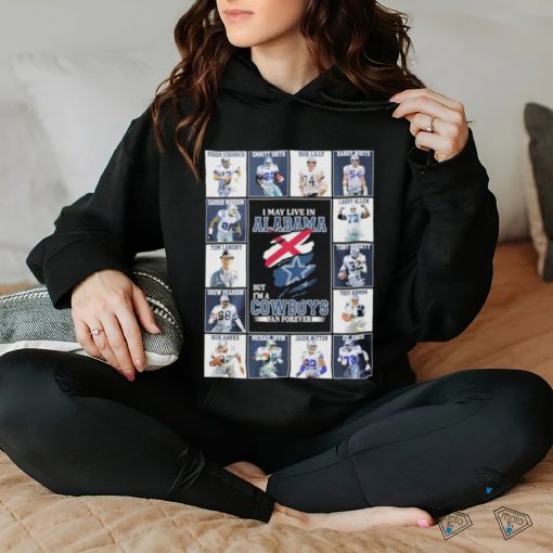 Official I May Live In Alabama But I’m A Dallas Cowboys Legends Blanket Fan Forever Signatures Shirt