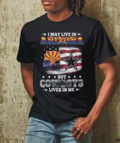 Official I May Live In Arizona But Cowboys Lives In Me T Shirt