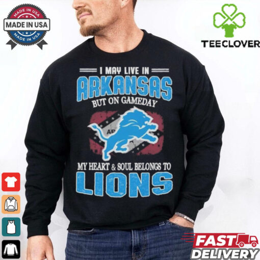 Official I May Live In Arkansas But On Gameday My Heart And Soul Belongs To Detroit Lions Shirt