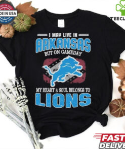 Official I May Live In Arkansas But On Gameday My Heart And Soul Belongs To Detroit Lions Shirt