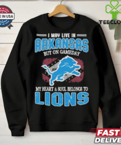 Official I May Live In Arkansas But On Gameday My Heart And Soul Belongs To Detroit Lions Shirt