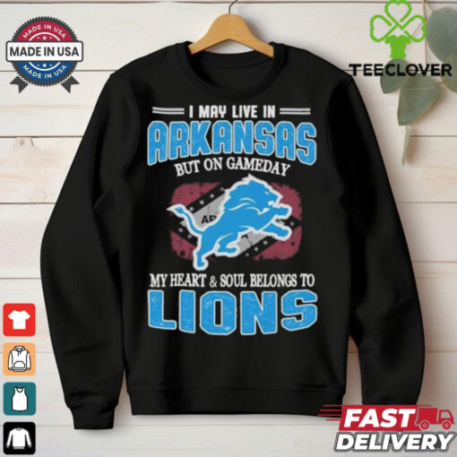 Official I May Live In Arkansas But On Gameday My Heart And Soul Belongs To Detroit Lions Shirt