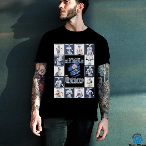 Official I May Live In Kansas But I’m A Dallas Cowboys Legends Blanket Fan Forever Signatures Shirt