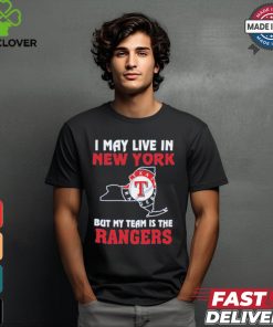 Official I May Live In New York But My Team Is The Texas Rangers shirt
