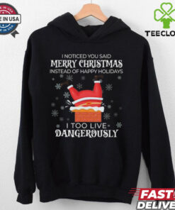 Official I Noticed You Said Merry Christmas I Too Live Dangerously Shirt 3 Official I Noticed You Said Merry Christmas I Too Live Dangerously Shirt