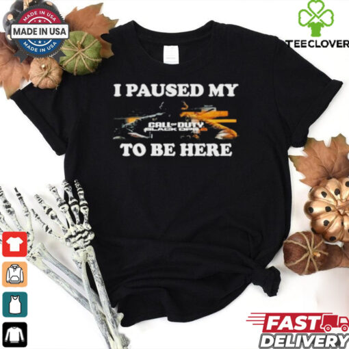 Official I Paused My Call Of Duty Black Ops 6 To Be Here Shirt