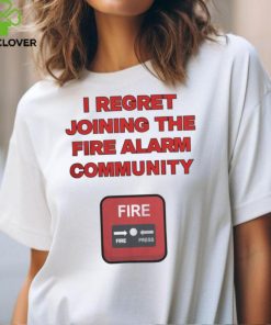 Official I Regret Joining The Fire Alarm Community Shirt