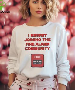 Official I Regret Joining The Fire Alarm Community Shirt