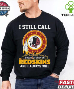 Official I Still Call 1932 Forever Washington Redskins And I Always Will Shirt