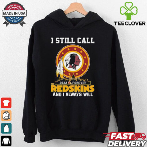 Official I Still Call 1932 Forever Washington Redskins And I Always Will Shirt