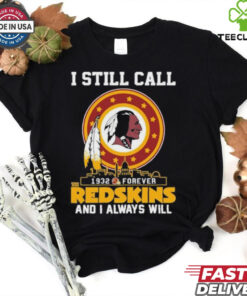 Official I Still Call 1932 Forever Washington Redskins And I Always Will Shirt