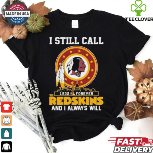 Official I Still Call 1932 Forever Washington Redskins And I Always Will Shirt