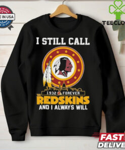 Official I Still Call 1932 Forever Washington Redskins And I Always Will Shirt