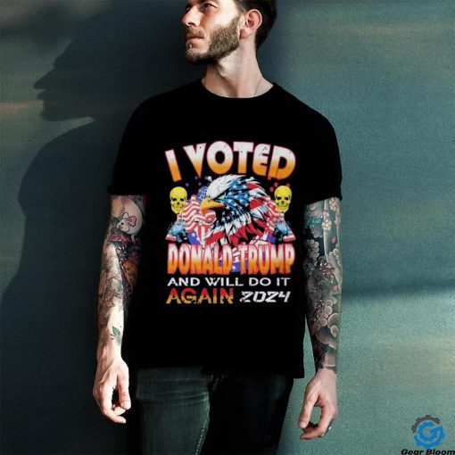 Official I Voted Donald Trump And Will Do It Shirt