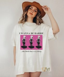 Official I Wanna Be Barbie The Bitch Has Everything Shirt 3 Official I Wanna Be Barbie The Bitch Has Everything Shirt