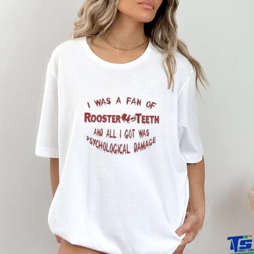 Official I Was A Fan Of Rooster Teeth And All I Got Was Psychological Damage Shirt