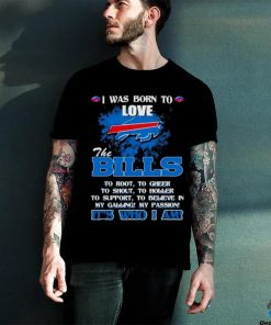 Official I Was Born To Love The Buffalo Bills It’s Who I Am T Shirt