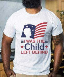 Official I Was The Child Left Behind Shirt 2 Official I Was The Child Left Behind Shirt